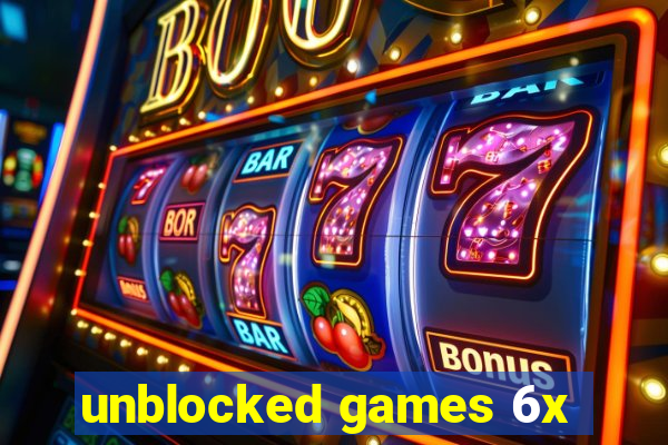 unblocked games 6x